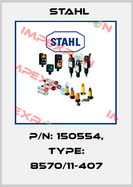 P/N: 150554, Type: 8570/11-407 Stahl