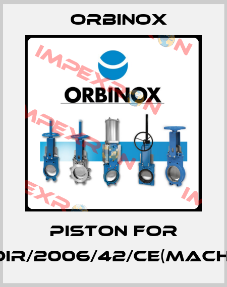 Piston for DIR/2006/42/CE(MACH) Orbinox