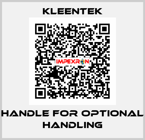 Handle for optional handling Kleentek