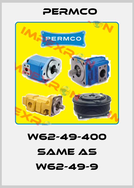 W62-49-400 same as W62-49-9 Permco