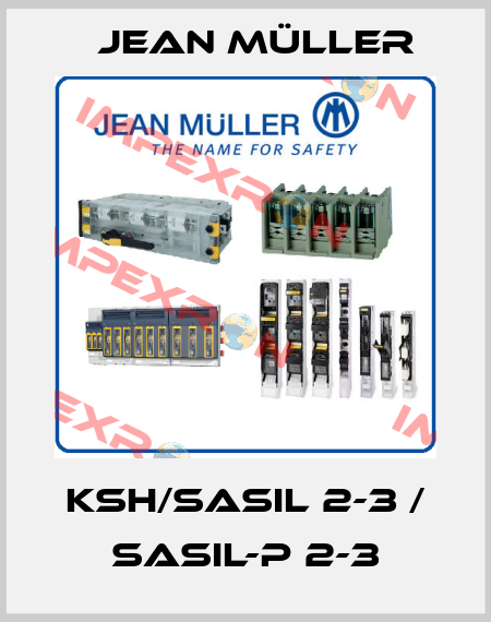KSH/SASIL 2-3 / SASIL-P 2-3 Jean Müller