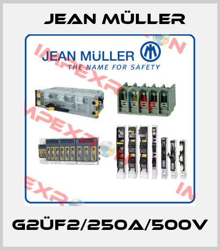 G2üF2/250A/500V Jean Müller