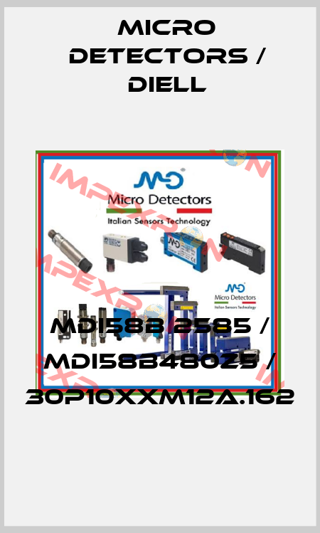 MDI58B 2585 / MDI58B480Z5 / 30P10XXM12A.162
 Micro Detectors / Diell