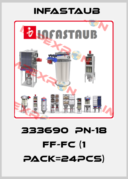 333690  PN-18 FF-FC (1 pack=24pcs) Infastaub