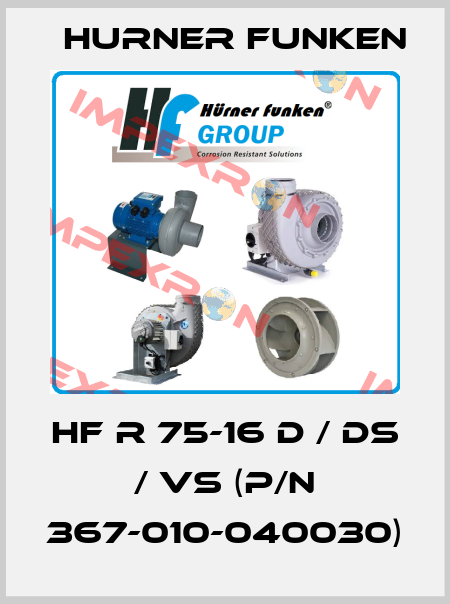 HF R 75-16 D / DS / VS (p/n 367-010-040030) Hurner Funken