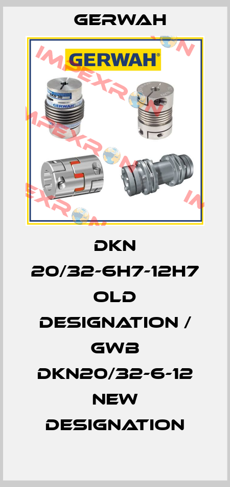 DKN 20/32-6H7-12H7 old designation / GWB DKN20/32-6-12 new designation Gerwah