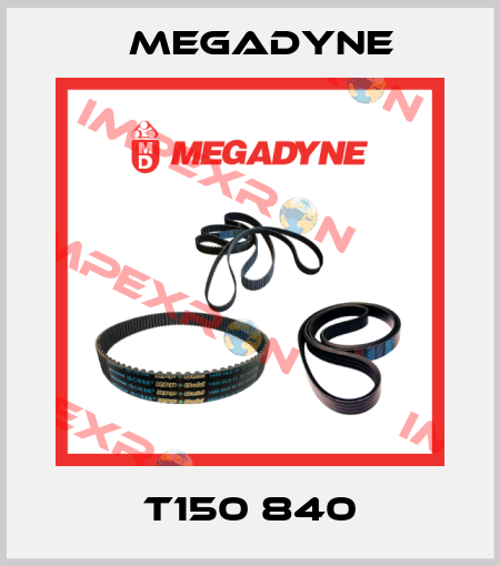 T150 840 Megadyne