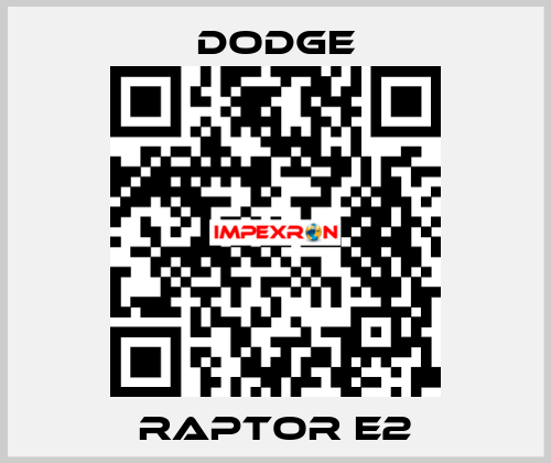 RAPTOR E2 Dodge