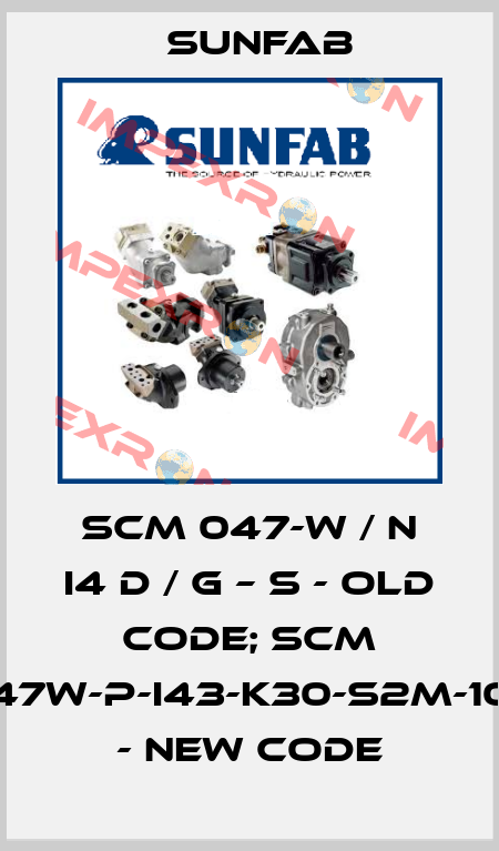 SCM 047-W / N I4 D / G – S - old code; SCM 047W-P-I43-K30-S2M-100 - new code Sunfab