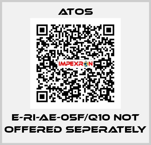 E-RI-AE-05F/Q10 not offered seperately Atos