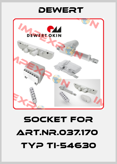 socket for Art.Nr.037.170  Typ TI-54630 DEWERT