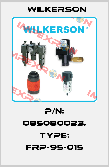 P/N: 085080023, Type: FRP-95-015 Wilkerson
