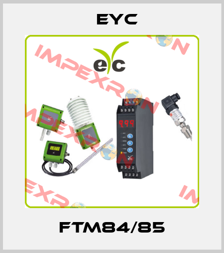   FTM84/85 EYC