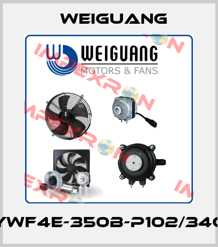 YWF4E-350B-P102/34G Weiguang
