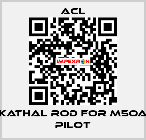 Kathal rod for M5OA pilot ACL