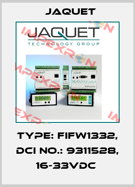 TYPE: FIFW1332, DCI NO.: 9311528, 16-33VDC  Jaquet