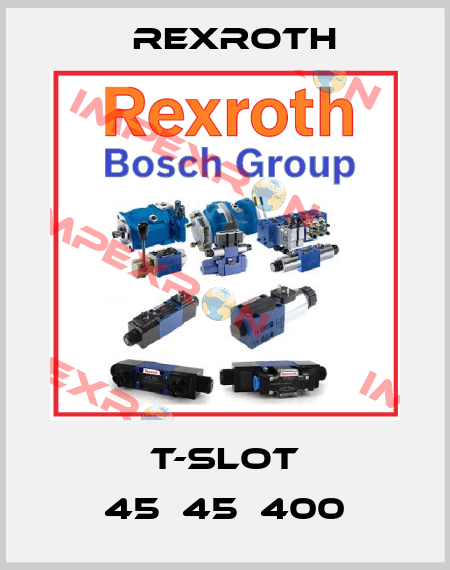 T-slot 45х45х400 Rexroth