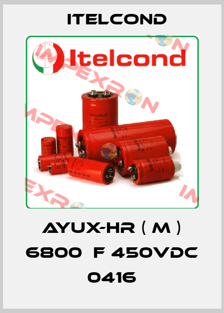 AYUX-HR ( M ) 6800µF 450Vdc  0416 Itelcond