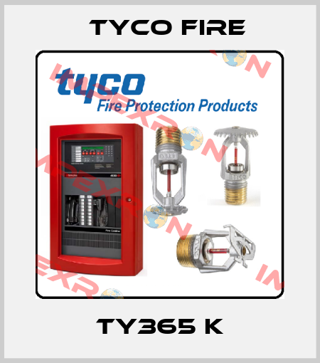TY365 K Tyco Fire