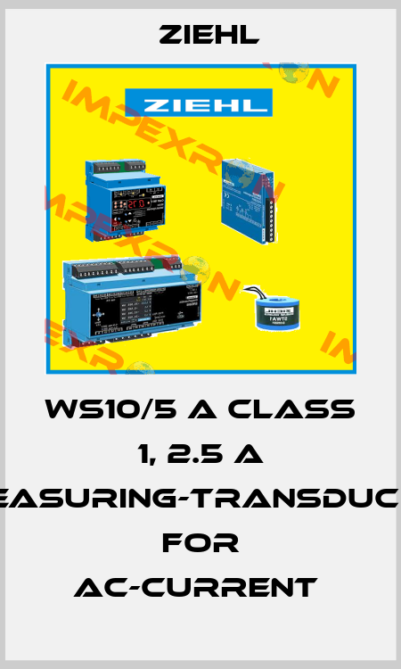 WS10/5 A CLASS 1, 2.5 A MEASURING-TRANSDUCER FOR AC-CURRENT  Ziehl