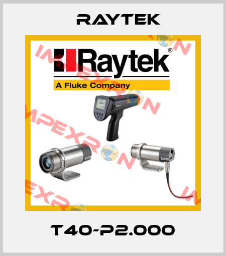 T40-P2.000 Raytek