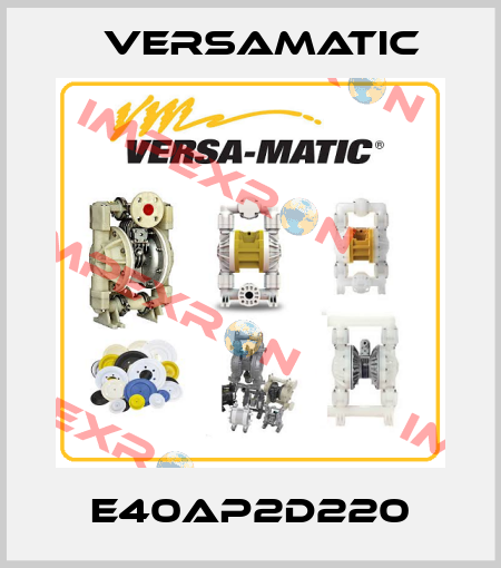 E40AP2D220 VersaMatic