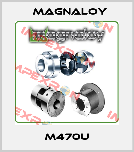 M470U Magnaloy