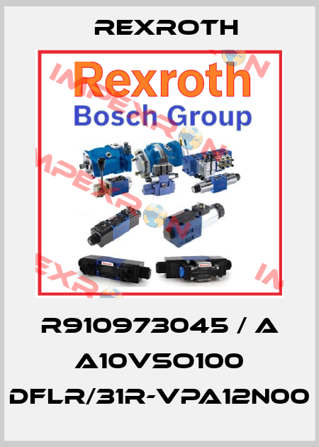 R910973045 / A A10VSO100 DFLR/31R-VPA12N00 Rexroth