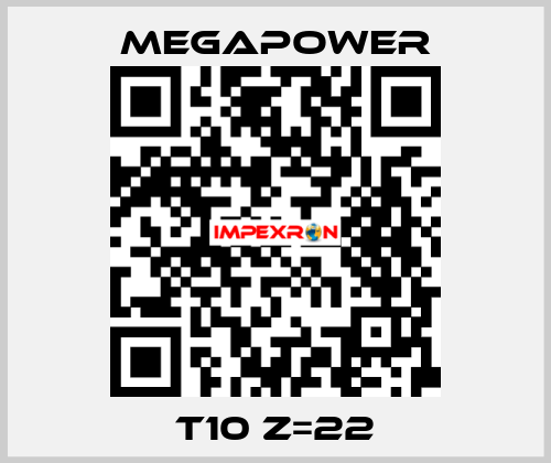 T10 Z=22 Megapower