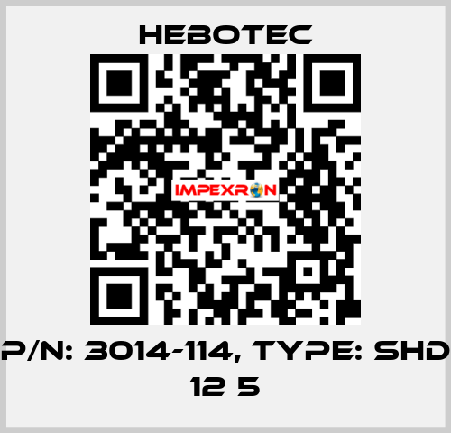 P/N: 3014-114, Type: SHD 12 5 HEBOTEC