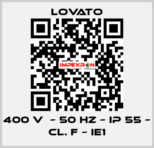 400 V  – 50 HZ – IP 55 – Cl. F – IE1 Lovato