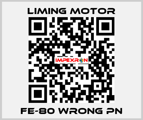 FE-80 wrong pn Liming Motor
