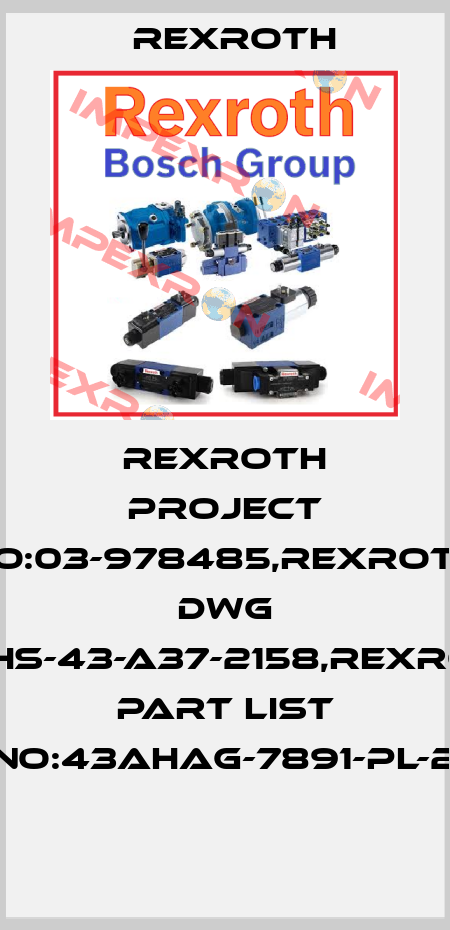 REXROTH PROJECT NO:03-978485,REXROTH DWG NO:HS-43-A37-2158,REXROTH PART LIST NO:43AHAG-7891-PL-2  Rexroth