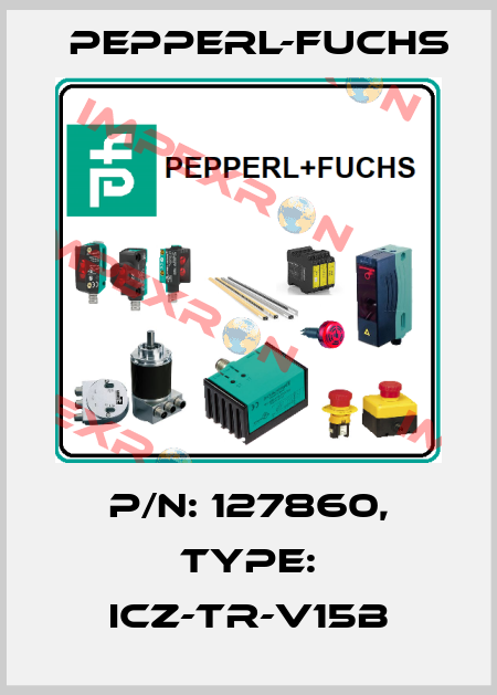 p/n: 127860, Type: ICZ-TR-V15B Pepperl-Fuchs
