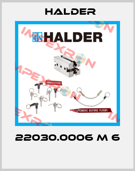 22030.0006 M 6  Halder