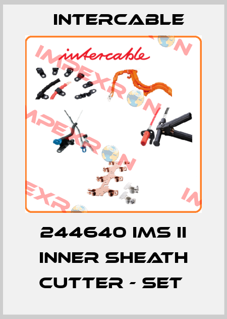 244640 IMS II INNER SHEATH CUTTER - SET  Intercable