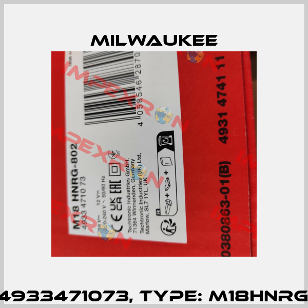 P/N: 4933471073, Type: M18HNRG-802 Milwaukee