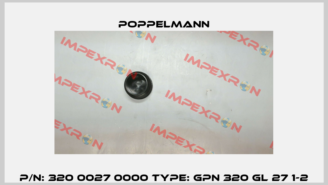 P/N: 320 0027 0000 Type: GPN 320 GL 27 1-2 Poppelmann
